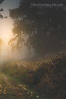 Wettertagebuch: A5 Wettertagebuch mit Icons & Platz f�r besondere Ereignisse - 52 Wochen - 365 Tage - Softcover 1076832598 Book Cover