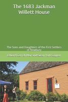 The 1683 Jackman Willett House: A history of the families who lived here and of the current owner The Sons and Daughters of the First Settlers of Newbury (SDFSN) 1792007167 Book Cover
