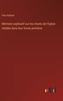 Mémoire explicatif sur les chants de l'Eglise rétablis dans leur forme primitive (French Edition) 3385063574 Book Cover