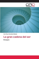 La gran cadena del ser: Ensayos 3659061263 Book Cover