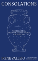 Consolations : Timeless Wisdom from the Ancient World for Every Day 1399745654 Book Cover