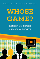 Whose Game?: Gender and Power in Fantasy Sports 1439918872 Book Cover