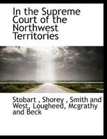 In the Supreme Court of the Northwest Territories 1010401300 Book Cover