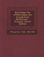 Ratschl�ge F�r Aff�hrungen Der Symphonien Beethovens 1017491852 Book Cover