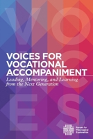 Voices for Vocational Accompaniment: Leading, Mentoring, and Learning from the Next Generation 1098395034 Book Cover
