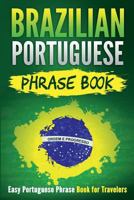 Brazilian Portuguese Phrase Book: Easy Portuguese Phrase Book for Travelers 1724575317 Book Cover