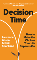 Decision Time: How to Make the Choices Your Life Depends on 1728265169 Book Cover