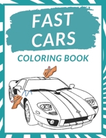 Fast Cars Coloring Book: Motor Cars Coloring Pages For Kids Gift for Fast Racing Car Lovers Amazing Super Cars I Need for Speed Perfect Car Design B08YQCPYX2 Book Cover