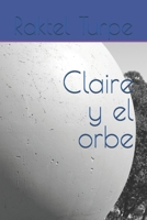 Claire y el orbe (Spanish Edition) B0DWRHHY7V Book Cover