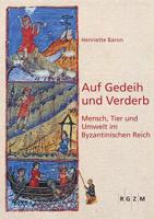 Auf Gedeih Und Verderb: Mensch, Tier Und Umwelt Im Byzantinischen Reich 3795432197 Book Cover
