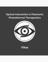 Optical Interaction in Plasmonic Photothermal Therapeutics B0CT8HFKR7 Book Cover