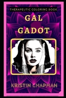 Gal Gadot Therapeutic Coloring Book: Fun, Easy, and Relaxing Coloring Pages for Everyone (Gal Gadot Therapeutic Coloring Books) B088BJRB1X Book Cover