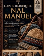 La liaison historique de Nal Manuel: Un guide visuel pour verrouiller les points, gérer la tension et recréer des chapeaux et des mitaines de l'ère viking sans perdre votre boucle (French Edition) B0H4S6X6YX Book Cover