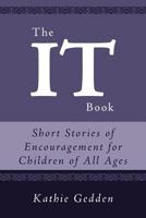 The It Book: Short Stories of Encouragement for Children of All Ages 1462400051 Book Cover