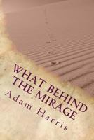 What Behind the Mirage: Real Story about a Journey to Find Freedom and Seeking Asylum in Foreign Countries. 1546381287 Book Cover