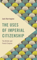 The Uses of Imperial Citizenship: The British and French Empires 1783489219 Book Cover