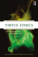 Virtue Ethics: A Contemporary Introduction (Routledge Contemporary Introductions to Philosophy) 0415836166 Book Cover