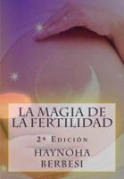 La Magia de la Fertilidad: Y Estrategias Para Hacer Tus Sue�os Realidad 1720378630 Book Cover