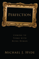 Perfection: Coming to Terms with Being Human 1481309765 Book Cover