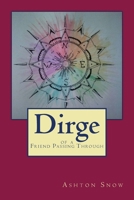 Dirge of a Friend Passing Through 1537761633 Book Cover