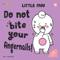 Little Miu, Don't Bite Your Fingernails!: A Heartwarming Story for Toddlers to Break Bad Habits, Manage Anxiety, and Learn Personal Hygiene (Ages 1-6) B0GW89HLSX Book Cover