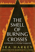 The smell of burning crosses;: An autobiography of a Mississippi newspaperman, 1496824857 Book Cover