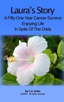Laura's Story: A Fifty-One Year Cancer Survivor - Living life In Spite Of The Odds B08KSGZZN8 Book Cover