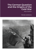 The German Question and the Origins of the Cold War 1716141001 Book Cover