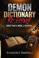 Demon Dictionary Re-Loosed: More Than a Book ...A Weapon B0H568HQ3G Book Cover