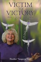 Victim To Victory: Healing Generational Abuse from My Bloodline 1642582417 Book Cover