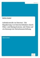 Selbstkontrolle Im Internet - Die Regulierung Von Internet-Inhalten Durch Filter- Und Rating-Systeme, Mit Fokus Auf Ein Konzept Der Bertelsmann-Stiftung 3838642260 Book Cover