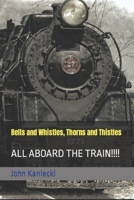 Bells and Whistles, Thorns and Thistles: ALL ABOARD THE TRAIN!!!! B0BLGDMX1R Book Cover