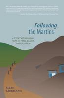 Following the Martins: A Story of Bringing Hope In Peru, Zambia and Uganda 1460284577 Book Cover