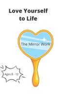 Love Yourself to Life: The Mirror Work B0B68381L8 Book Cover
