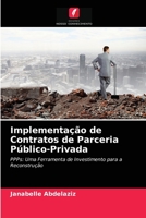 Implementação de Contratos de Parceria Público-Privada: PPPs: Uma Ferramenta de Investimento para a Reconstrução 6203624837 Book Cover