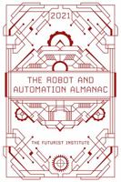 The Robot and Automation Almanac - 2021: The Futurist Institute 1946197688 Book Cover