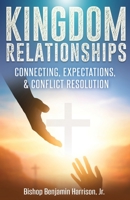 Kingdom Relationships: Connecting, Expectations & Conflict Resolution B08YQJCZGC Book Cover