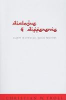 Dialogue and Difference: Clarity in Christian-Muslim Relations 1570758565 Book Cover