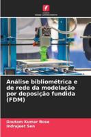 Análise bibliométrica e de rede da modelação por deposição fundida (FDM) 6209355366 Book Cover