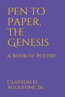 Pen to Paper, The Genesis: A Book of Poetry 1099510864 Book Cover