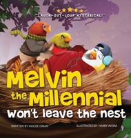 Melvin the Millennial Won't Leave the Nest! (A hilarious feathered 'tail' for parents to kindly say MOVE OUT!) 1732853037 Book Cover