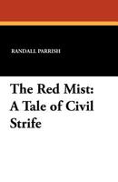 The Red Mist: A Tale of Civil Strife (Classic Reprint) 1434413683 Book Cover