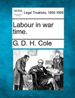 Labour in War Time 1022095390 Book Cover