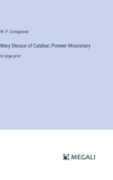 Mary Slessor of Calabar; Pioneer Missionary: in large print 3387322046 Book Cover