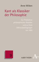 Kant ALS Klassiker Der Philosophie: Zur Produktion Philosophischer Klassiker Und Zu Ihren Editionsbedingungen Um 1900 3495492208 Book Cover