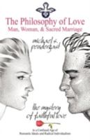 The Philosophy of Love: Man, Woman, and Sacred Marriage 144010350X Book Cover