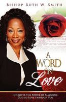 A Word on Love: Discover the Power of Allowing God to Love Through You 069200405X Book Cover