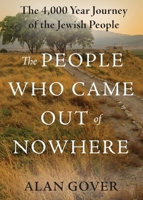 The People Who Came Out of Nowhere: The 4,000 Year Journey of the Jewish People B0FHBKPBFP Book Cover