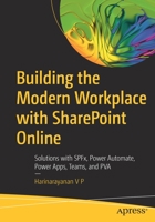 Building the Modern Workplace with Sharepoint Online: Solutions with Spfx, Power Automate, Power Apps, Teams, and Pva 1484269446 Book Cover