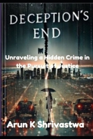 Deception’s End: Unravelling a Hidden Crime in the Pursuit of Justice B0DWJT3F1G Book Cover